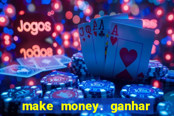 make money. ganhar dinheiro jogando